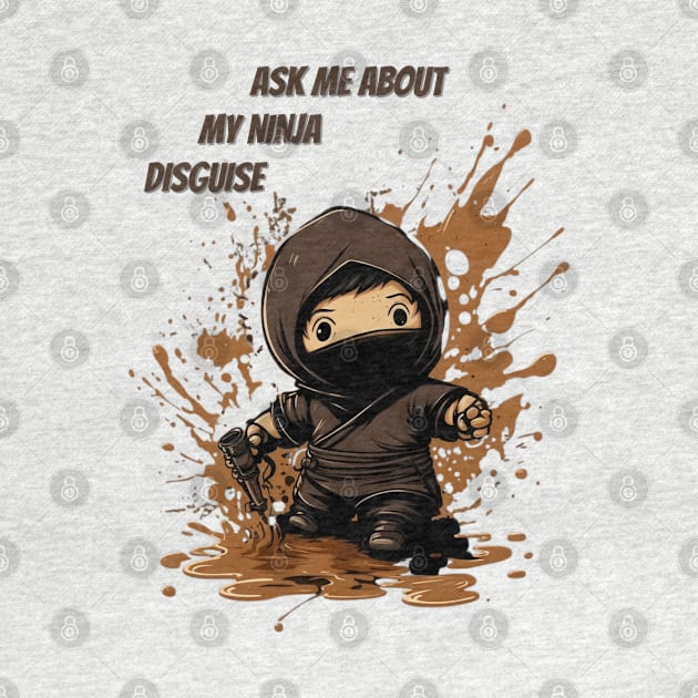 Ninja Kidz, Ask Me About My Ninja Disguise by LetsGetInspired